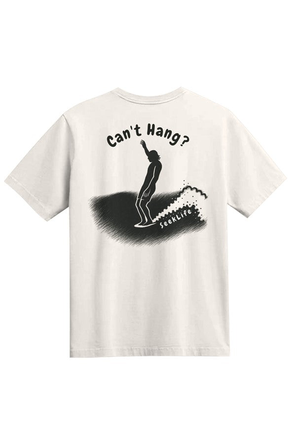 "Can't Hang?" Heavyweight Tee